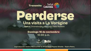 Teatro gratis por Señal Colombia! ‘Perderse, una visita a La Vorágine’, la obra dirigida por Fabio Rubiano