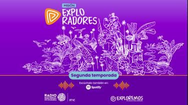 Oye acá el regreso de "Misión Exploradores": el podcast educativo de Radio Nacional